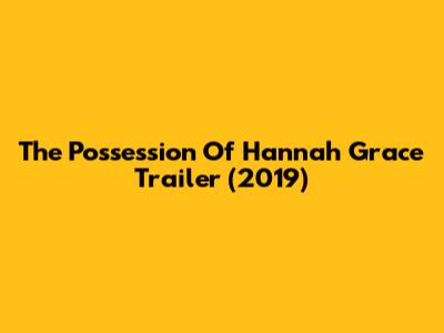 The Possession Of Hannah Grace Trailer (2019)