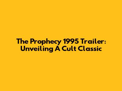 The Prophecy 1995 Trailer: Unveiling A Cult Classic