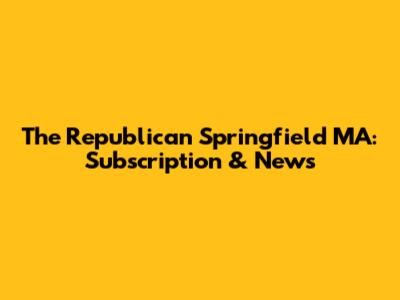 The Republican Springfield MA: Subscription & News