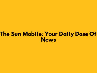 The Sun Mobile: Your Daily Dose Of News