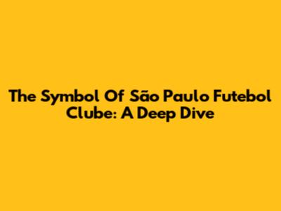 The Symbol Of São Paulo Futebol Clube: A Deep Dive