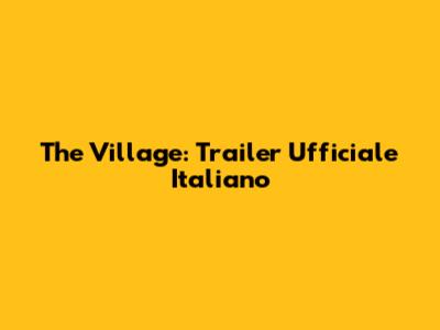 The Village: Trailer Ufficiale Italiano