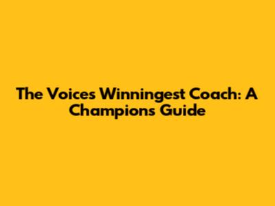 The Voice's Winningest Coach: A Champion's Guide