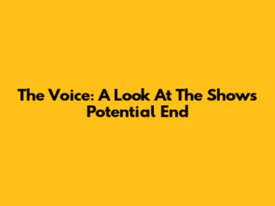 The Voice: A Look At The Show's Potential End