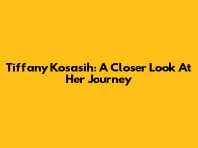 Tiffany Kosasih: A Closer Look At Her Journey