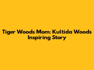 Tiger Woods' Mom: Kultida Woods' Inspiring Story