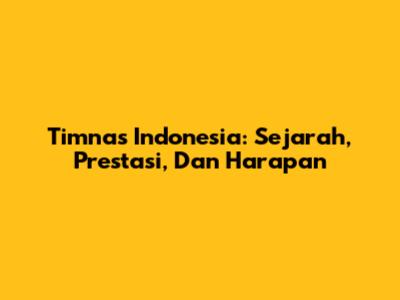 Timnas Indonesia: Sejarah, Prestasi, Dan Harapan