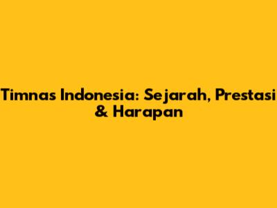 Timnas Indonesia: Sejarah, Prestasi & Harapan
