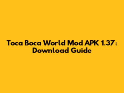 Toca Boca World Mod APK 1.37: Download Guide