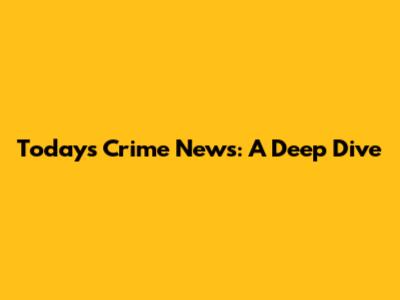 Today's Crime News: A Deep Dive