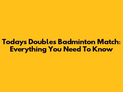 Today's Doubles Badminton Match: Everything You Need To Know