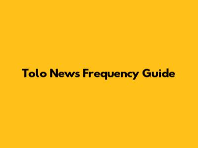 Tolo News Frequency Guide