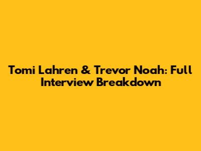 Tomi Lahren & Trevor Noah: Full Interview Breakdown