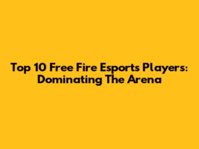 Top 10 Free Fire Esports Players: Dominating The Arena