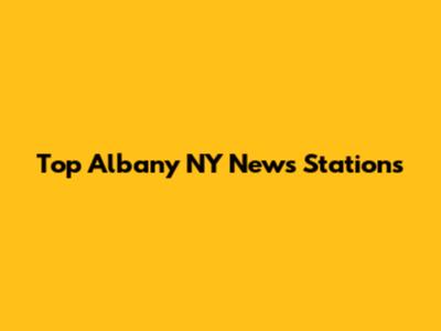 Top Albany NY News Stations