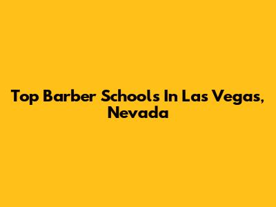 Top Barber Schools In Las Vegas, Nevada