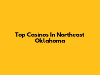 Top Casinos In Northeast Oklahoma