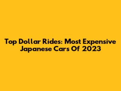 Top Dollar Rides: Most Expensive Japanese Cars Of 2023