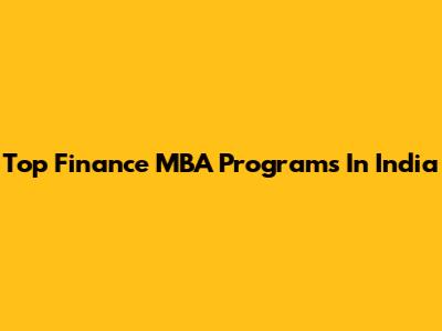 Top Finance MBA Programs In India