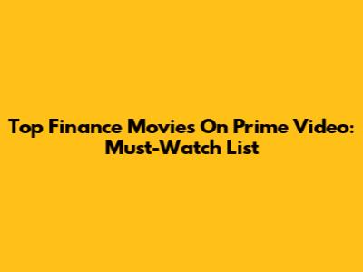 Top Finance Movies On Prime Video: Must-Watch List
