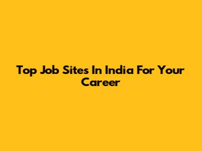 Top Job Sites In India For Your Career