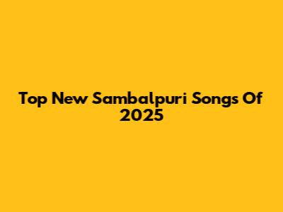 Top New Sambalpuri Songs Of 2025