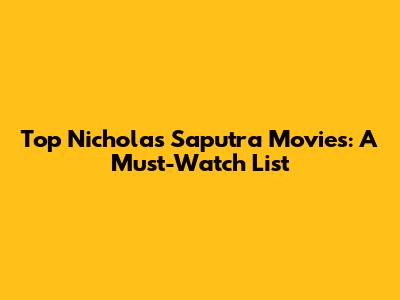 Top Nicholas Saputra Movies: A Must-Watch List