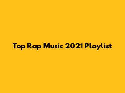 Top Rap Music 2021 Playlist
