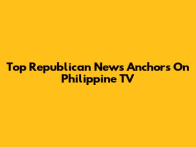 Top Republican News Anchors On Philippine TV