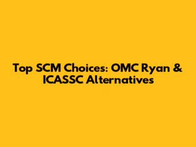 Top SCM Choices: OMC Ryan & ICASSC Alternatives