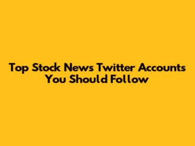 Top Stock News Twitter Accounts You Should Follow