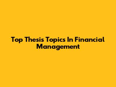 Top Thesis Topics In Financial Management