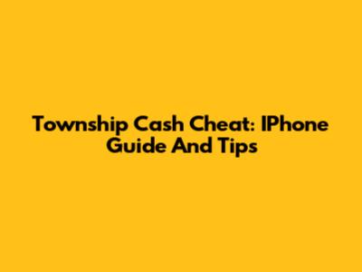 Township Cash Cheat: IPhone Guide And Tips