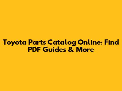Toyota Parts Catalog Online: Find PDF Guides & More
