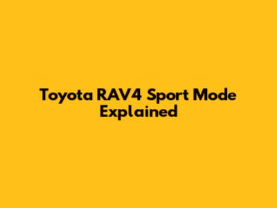 Toyota RAV4 Sport Mode Explained