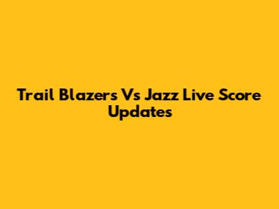 Trail Blazers Vs Jazz Live Score Updates