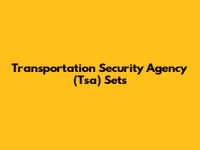 Transportation Security Agency (Tsa) Sets