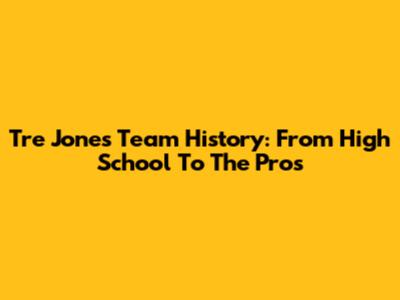Tre Jones' Team History: From High School To The Pros