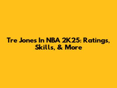 Tre Jones In NBA 2K25: Ratings, Skills, & More