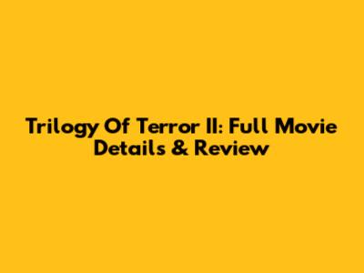 Trilogy Of Terror II: Full Movie Details & Review