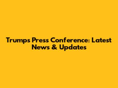 Trump's Press Conference: Latest News & Updates