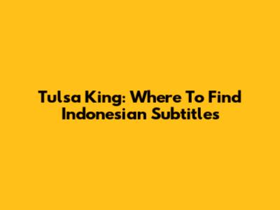 Tulsa King: Where To Find Indonesian Subtitles