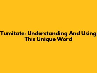 Tumitate: Understanding And Using This Unique Word