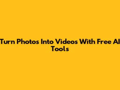 Turn Photos Into Videos With Free AI Tools