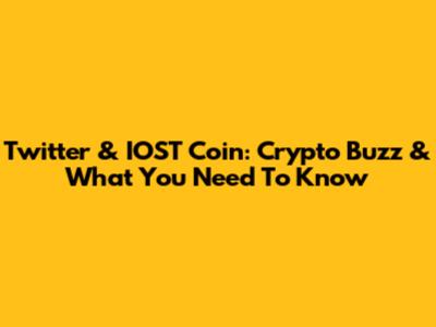 Twitter & IOST Coin: Crypto Buzz & What You Need To Know
