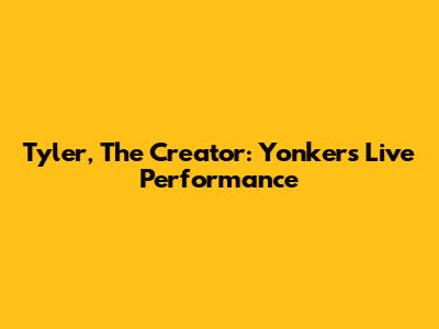Tyler, The Creator: Yonkers Live Performance