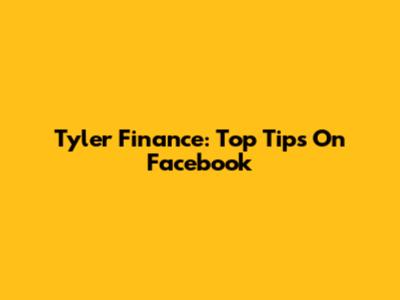 Tyler Finance: Top Tips On Facebook