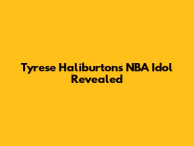 Tyrese Haliburton's NBA Idol Revealed