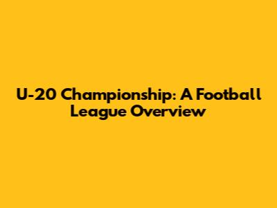 U-20 Championship: A Football League Overview
