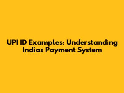 UPI ID Examples: Understanding India's Payment System